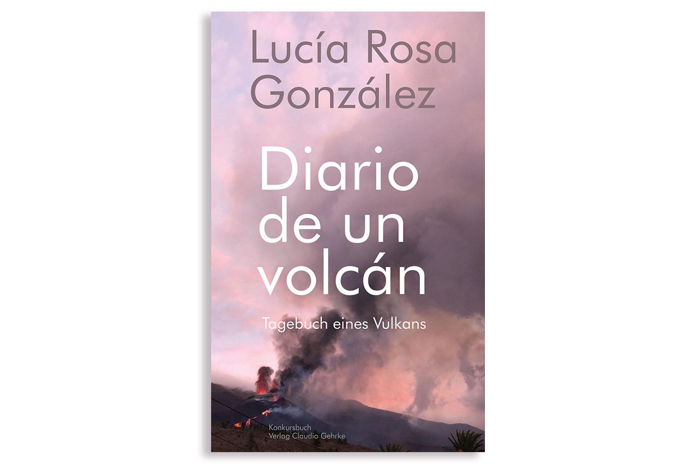 tagebuch-eines-vulkans-lucia-rosa-gonzalez-la-palma-konkursbuch-verlag-claudia-gehrke----